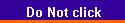 Do Not click