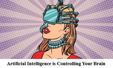 AI is controlling yor brain.